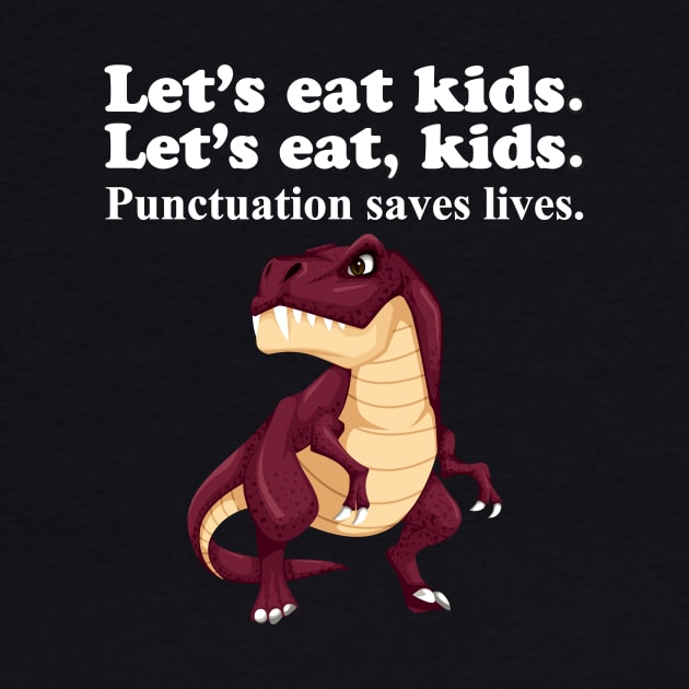 Let's Eat Kids Punctuation Saves Lives by Work Memes